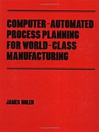 Computer-Automated Process Planning for World-Class Manufacturing (Hardcover)