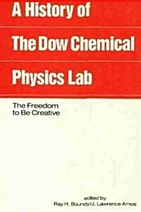 A History of the Dow Chemical Physics Laboratory (Hardcover)