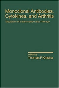 Monoclonal Antibodies: Cytokines and Arthritis, Mediators of Inflammation and Therapy (Hardcover)