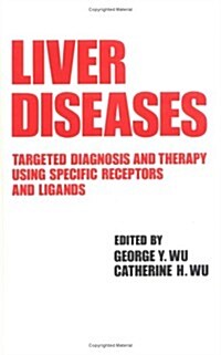 Liver Diseases: Targeted Diagnosis and Therapy Using Specific Receptors and Ligands (Hardcover)