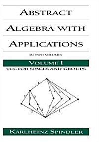 Abstract Algebra with Applications: Volume 1: Vector Spaces and Groups (Hardcover)