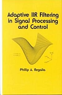 Adaptive Iir Filtering in Signal Processing and Control (Hardcover)