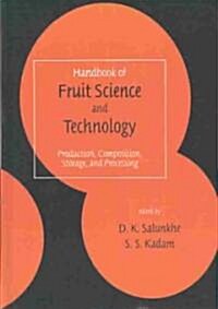 Handbook of Fruit Science and Technology: Production, Composition, Storage, and Processing (Hardcover)