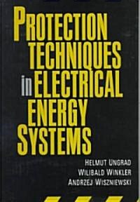 Protection Techniques in Electrical Energy Systems (Hardcover)