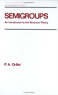 Semigroups: An Introduction to the Structure Theory (Hardcover)