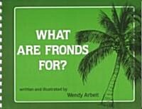 What Are Fronds For? (Paperback)
