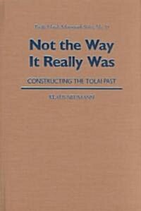 Not the Way It Really Was: Constructing the Tolai Past (Hardcover)