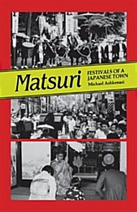 Matsuri: Fetivals of a Japanese Town (Paperback)
