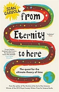 From Eternity to Here : The Quest for the Ultimate Theory of Time (Paperback)