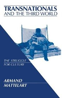 Transnationals & the Third World : the struggle for culture