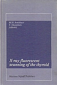 X-Ray Fluorescent Scanning of the Thyroid (Hardcover, 1983)