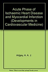 Acute Phase of Ischemic Heart Disease and Myocardial Infarction (Hardcover)