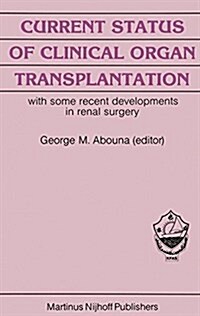 Current Status of Clinical Organ Transplantation: With Some Recent Developments in Renal Surgery (Hardcover, 1984)