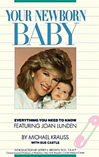 Your Newborn Baby: Everything You Need to Know (Hardcover)