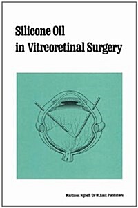 Silicone Oil in Vitreoretinal Surgery (Hardcover, 1987)
