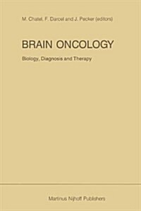 Brain Oncology Biology, Diagnosis and Therapy: An International Meeting on Brain Oncology, Rennes, France, September 4-5, 1986, Held Under the Auspice (Hardcover, 1987)