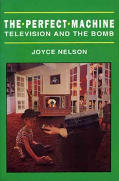 The Perfect Machine: TV in the Nuclear Age: TV in the Nuclear Age (Paperback)