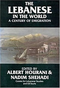 The Lebanese in the World : A Century of Emigration (Hardcover)