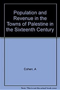 Population & Revenue in the Towns of Palestine in the Sixteenth Century (Hardcover)