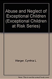 Abuse and Neglect of Exceptional Children (Paperback)