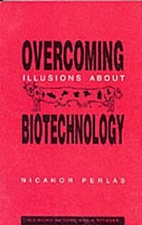 Overcoming Illusions About Biotechnology (Paperback)