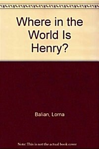 Where in the World Is Henry? (Hardcover)