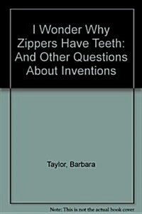 I Wonder Why Zippers Have Teeth (Hardcover)