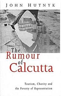 The Rumour of Calcutta : Tourism, Charity and the Poverty of Representation (Hardcover)