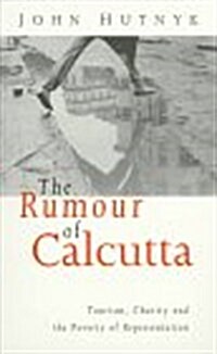 The Rumour of Calcutta : Tourism, Charity and the Poverty of Representation (Paperback)