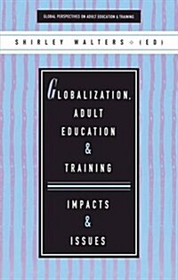Globalization, Adult Education and Training : Impacts and Issues (Paperback)