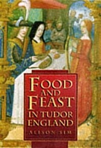 Food and Feast in Tudor England (Hardcover)