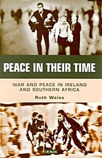 Peace in Their Time : War and Peace in Ireland and Southern Africa (Hardcover)