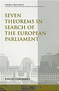 Seven Theorems in Search of the European Parliament : Federal Trust Paper (Paperback)