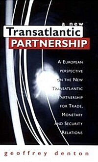 A New Transatlantic Partnership : A European Perspective on the New Transatlantic Partnership for Trade, Monetary and Security Relations (Paperback)