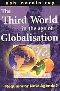 The Third World in the Age of Globalization : Requiem or New Agenda (Paperback)