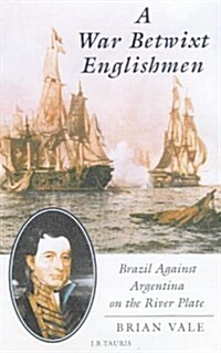 A War Betwixt Englishmen : Brazil Against Argentina on the River Plate (Hardcover)