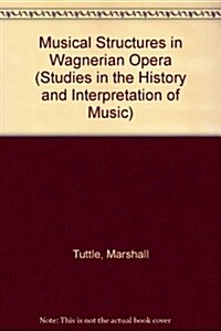 Musical Structures in Wagnerian Opera (Hardcover)