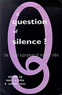 A Question of Silence : The Sexual Economies of Modern India (Paperback)