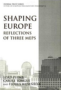 Shaping Europe : Three MEPs Reflections (Paperback)