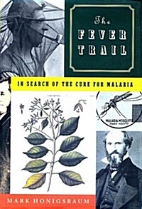 Fever Trail in Search of the Cure for Malaria (Hardcover)