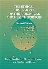 The Ethical Dimensions of the Biological and Health Sciences (Paperback, 2 Revised edition)