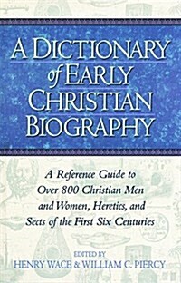 A Dictionary of Early Christian Biography (Hardcover)
