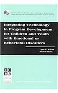 Integrating Technology in Program Development for Children and Youth With Emotional or Behavioral Disorders (Paperback)