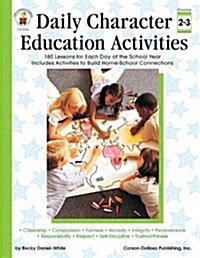 Daily Character Education Activities, Grades 2 - 3: 180 Lessons for Each Day of the School Year (Paperback)