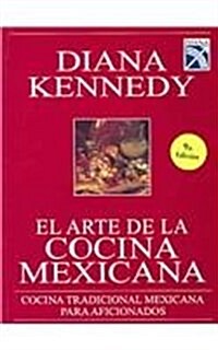 El arte de la cocina mexicana / the art of Mexican Cooking (Paperback, 9th)