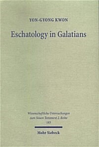 Eschatology in Galatians: Rethinking Pauls Response to the Crisis in Galatia (Paperback)