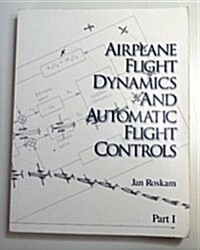 Airplane Flight Dynamics and Automatic Flight Controls Pt. 1 (Paperback, Reprint)