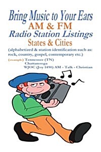 Bring Music to Your Ears: Am & FM Radio Station Listings, States & Cities (Paperback)