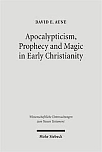 Apocalypticism, Prophecy and Magic in Early Christianity: Collected Essays (Hardcover)