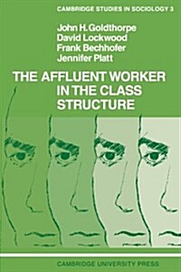 The Affluent Worker in the Class Structure (Paperback)